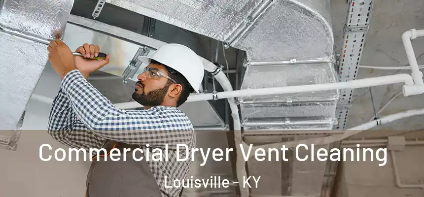 Commercial Dryer Vent Cleaning Louisville - KY