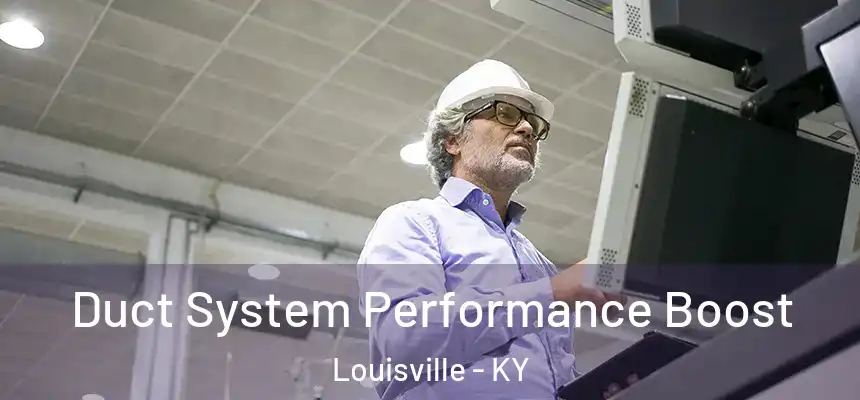 Duct System Performance Boost Louisville - KY