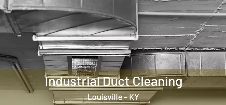Industrial Duct Cleaning Louisville - KY
