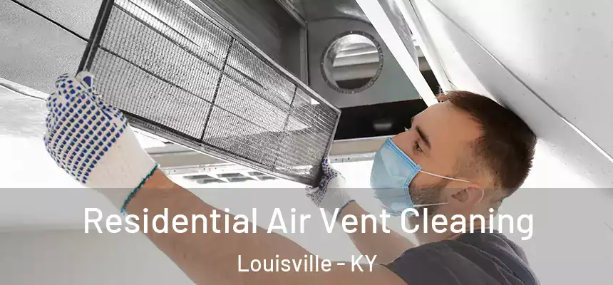 Residential Air Vent Cleaning Louisville - KY