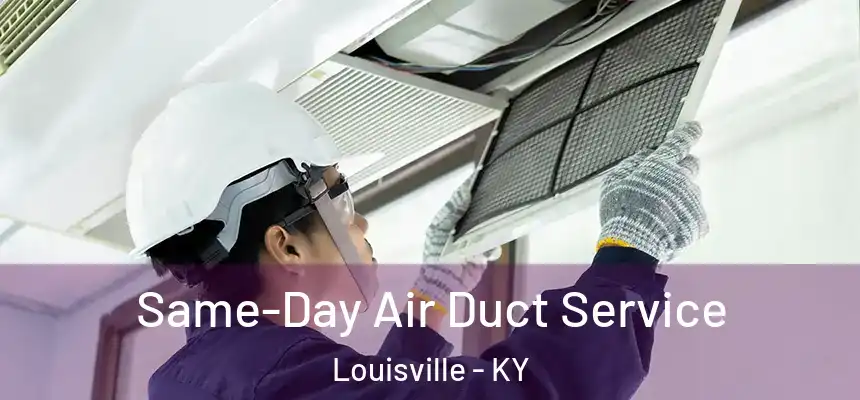 Same-Day Air Duct Service Louisville - KY